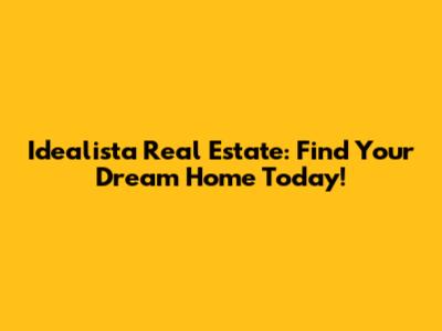 Idealista Real Estate: Find Your Dream Home Today!