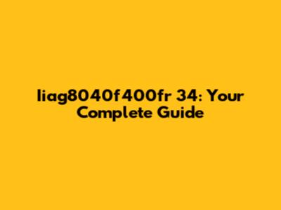 Iiag8040f400fr 34: Your Complete Guide
