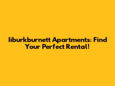 Iiburkburnett Apartments: Find Your Perfect Rental!