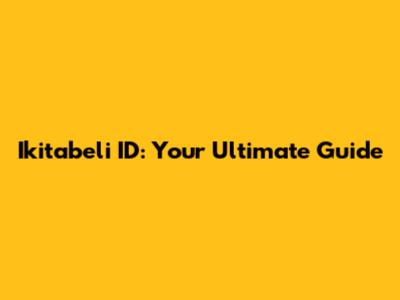 Ikitabeli ID: Your Ultimate Guide
