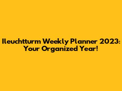 Ileuchtturm Weekly Planner 2023: Your Organized Year!