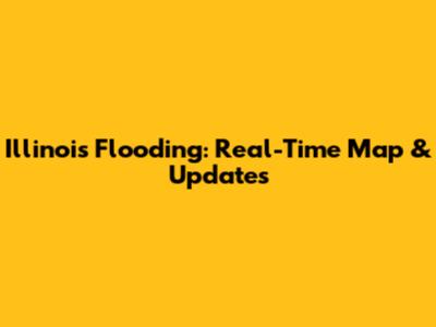 Illinois Flooding: Real-Time Map & Updates