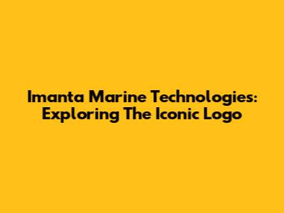 Imanta Marine Technologies: Exploring The Iconic Logo