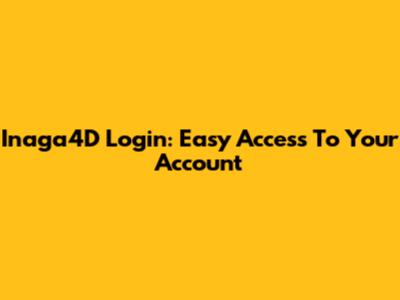 Inaga4D Login: Easy Access To Your Account