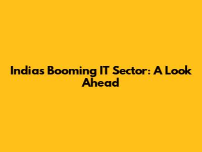 India's Booming IT Sector: A Look Ahead