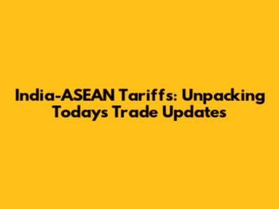 India-ASEAN Tariffs: Unpacking Today's Trade Updates