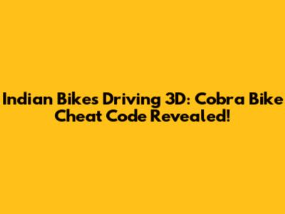 Indian Bikes Driving 3D: Cobra Bike Cheat Code Revealed!