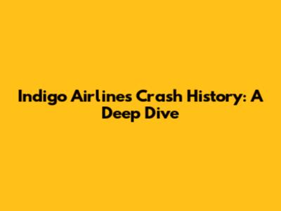 Indigo Airlines Crash History: A Deep Dive