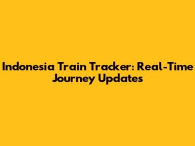 Indonesia Train Tracker: Real-Time Journey Updates