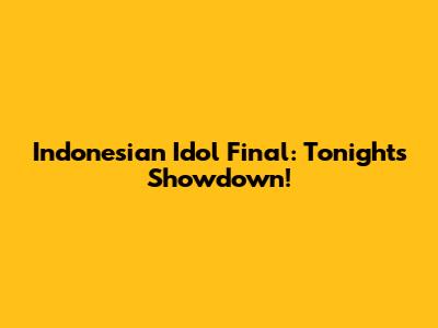 Indonesian Idol Final: Tonight's Showdown!