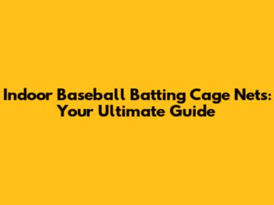 Indoor Baseball Batting Cage Nets: Your Ultimate Guide