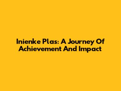 Inienke Plas: A Journey Of Achievement And Impact