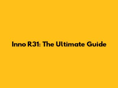 Inno R31: The Ultimate Guide