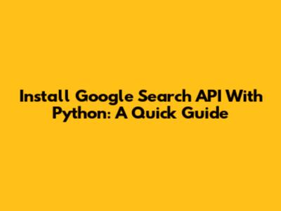 Install Google Search API With Python: A Quick Guide