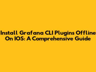 Install Grafana CLI Plugins Offline On IOS: A Comprehensive Guide
