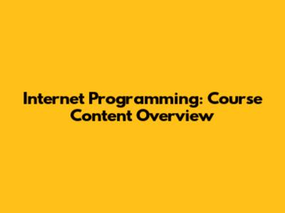 Internet Programming: Course Content Overview