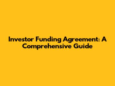 Investor Funding Agreement: A Comprehensive Guide