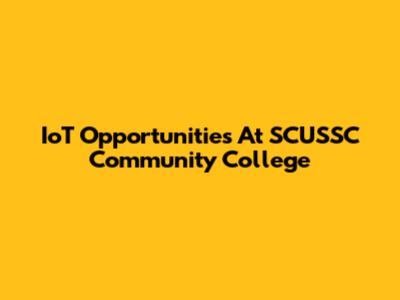 IoT Opportunities At SCUSSC Community College