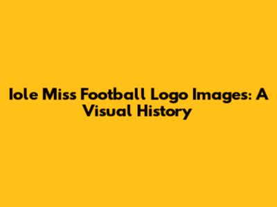 Iole Miss Football Logo Images: A Visual History
