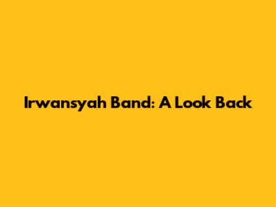 Irwansyah Band: A Look Back