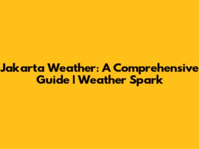 Jakarta Weather: A Comprehensive Guide | Weather Spark
