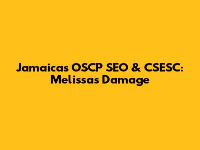 Jamaica's OSCP SEO & CSESC: Melissa's Damage