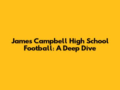 James Campbell High School Football: A Deep Dive