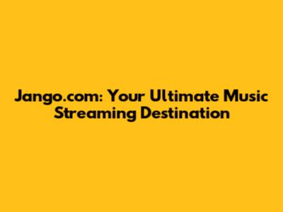 Jango.com: Your Ultimate Music Streaming Destination