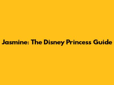 Jasmine: The Disney Princess Guide