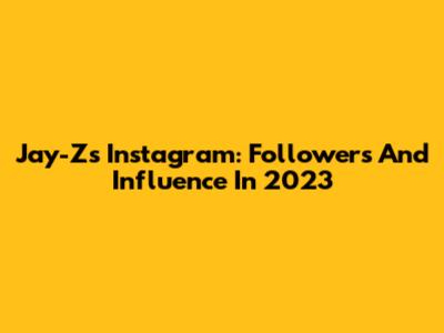 Jay-Z's Instagram: Followers And Influence In 2023