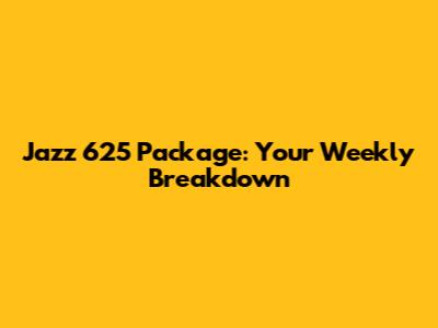 Jazz 625 Package: Your Weekly Breakdown