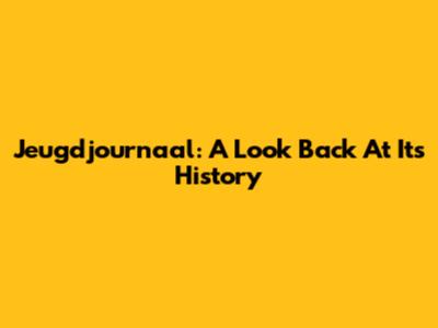Jeugdjournaal: A Look Back At Its History