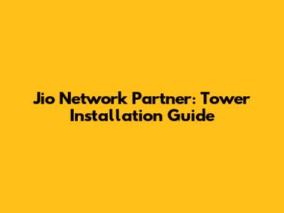 Jio Network Partner: Tower Installation Guide