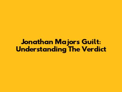 Jonathan Majors' Guilt: Understanding The Verdict