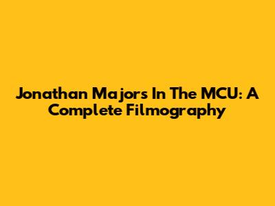 Jonathan Majors In The MCU: A Complete Filmography