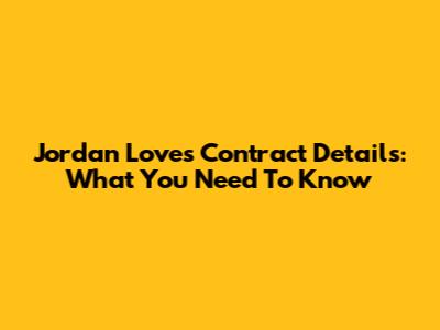 Jordan Love's Contract Details: What You Need To Know