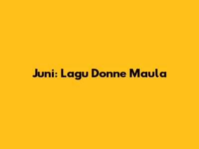 Juni: Lagu Donne Maula