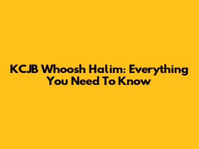 KCJB Whoosh Halim: Everything You Need To Know