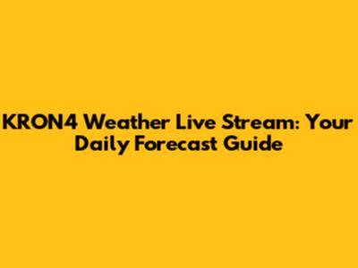 KRON4 Weather Live Stream: Your Daily Forecast Guide