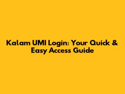 Kalam UMI Login: Your Quick & Easy Access Guide