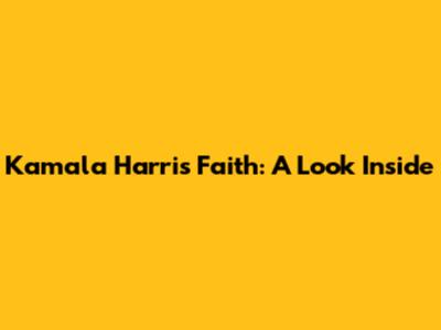 Kamala Harris' Faith: A Look Inside