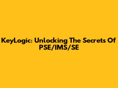 KeyLogic: Unlocking The Secrets Of PSE/IMS/SE