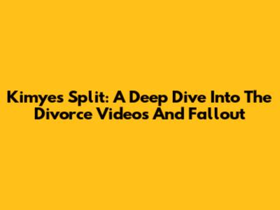 Kimye's Split: A Deep Dive Into The Divorce Videos And Fallout