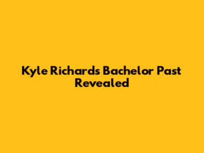 Kyle Richards' Bachelor Past Revealed