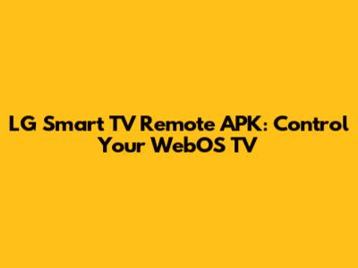 LG Smart TV Remote APK: Control Your WebOS TV