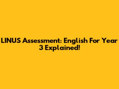 LINUS Assessment: English For Year 3 Explained!