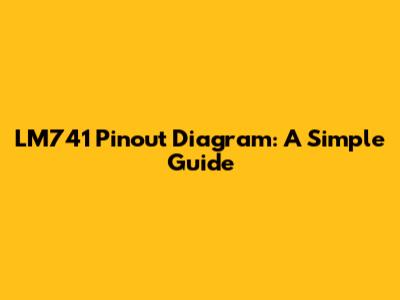 LM741 Pinout Diagram: A Simple Guide