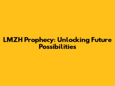 LMZH Prophecy: Unlocking Future Possibilities