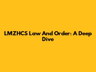 LMZHCS Law And Order: A Deep Dive