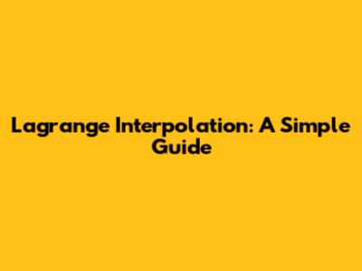 Lagrange Interpolation: A Simple Guide